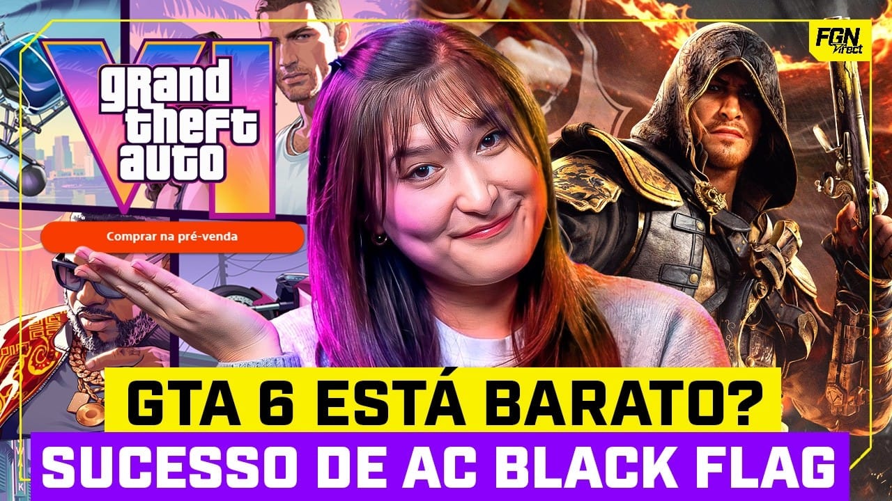 GTA 6 está barato demais? E o novo sucesso de Assassin’s Creed Black Flag