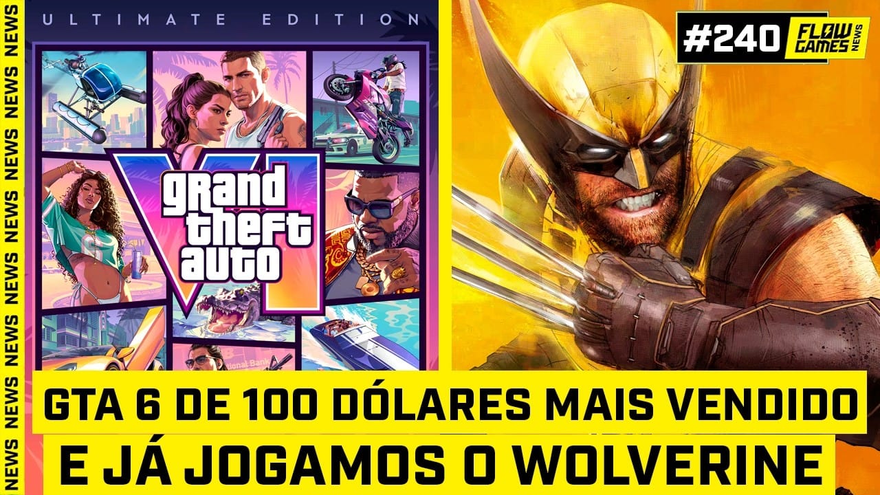 GTA 6 a US$ 100 já é o mais vendido; e já jogamos Wolverine!